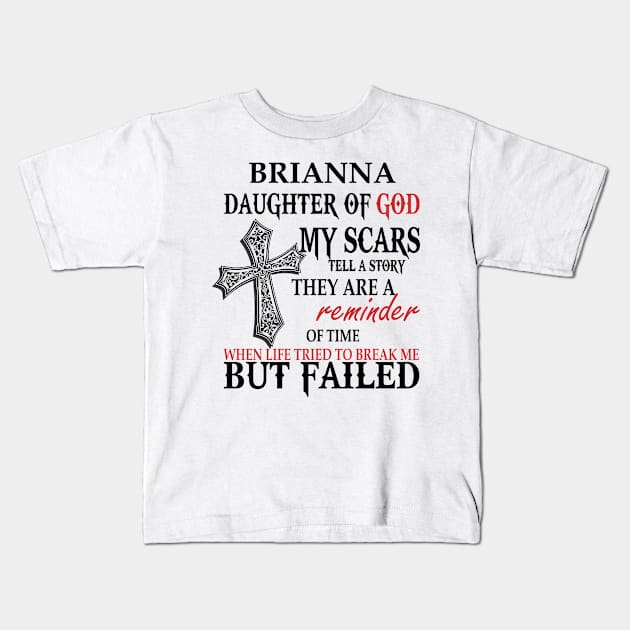 Brianna Daughter of God My Scars Tell A Story They Are A Reminder Of Time When Life Tried To Break Me but Failed T-shirt Kids T-Shirt by Annorazroe Graphic